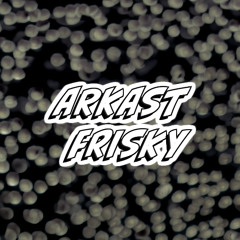 ARKAST - FRISKY