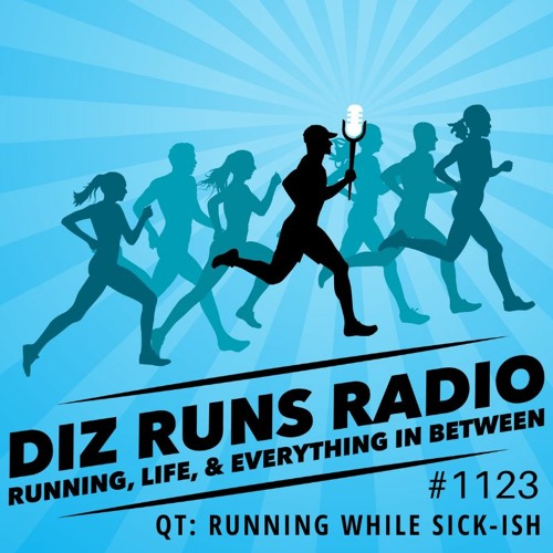 1123 QT: Is Running While Sick-ish Something To Always Avoid?