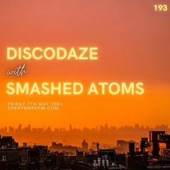 DiscoDaze #193 - 07.05.21 (Guest Mix - Smashed Atoms)