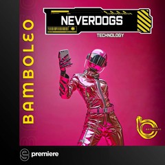 Premiere: Neverdogs - Technology - Bamboleo Records
