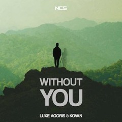 Luxe Agoris & Kovan - Without You [Cancelled NCS Release]