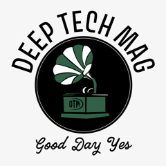 Deep Tech Mag Official - Deep House, Tech House, Minimal, House, Melodic House/Techno