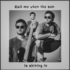 Call Me When The Sun Is Shining In - Slowed