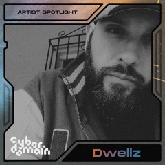 CyberDomain Artist Spotlight - Dwellz