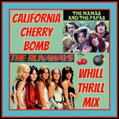 The Mamas And The Papas vs. The Runaways - California Cherry Bomb (WhiLLThriLLMiX)