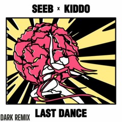 Seeb & KIDDO - Last Dance(Dark Remix)