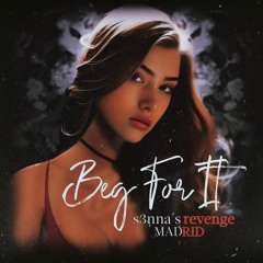 "Beg For It" by Senna & MADRID