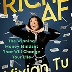 [Download] Rich AF: The Winning Money Mindset That Will Change Your Life - Vivian Tu