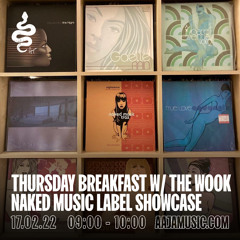 The Breakfast Show w/ The Wook : Naked Music Special - 17 02 22