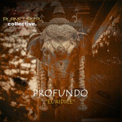 Profundo - Euridice [Planet Ibiza Collective]