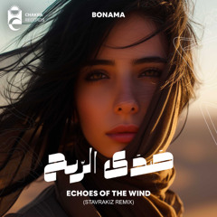 Bonama - Echoes of the Wind | صَدَى الرِّيح (Stavrakiz Remix)