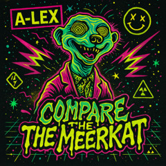 A-LEX - Compare the Meerkat (Acid Tekno)