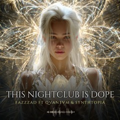 This Nightclub Is Dope (feat. QVANTVM & SYNTHTOPIA)