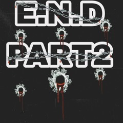 E. N. D. - PART 2