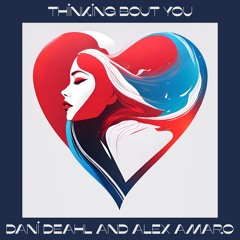 Dani Deahl And Alex Amaro - Thinking Bout You (free download)
