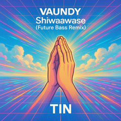 Vaundy - しわあわせ (Tin Remix)