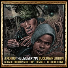 J.PERIOD Presents The Live Mixtape: Bucktown Edition [Recorded Live]