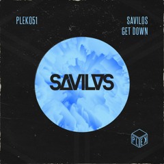 Savilos - Get Down [PLEK051]