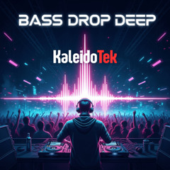 KaleidoTek - Bass drop deep