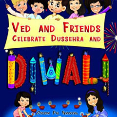 [READ] EPUB ☑️ Ved And Friends Celebrate Dussehra And Diwali by  Diksha Pal Narayan &