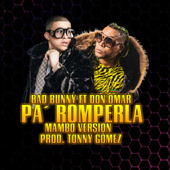 Bad Bunny Ft Don Omar - Pa´ Romperla (Mambo Version Prod. Tonny Gómez)