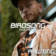 Birdsong Podcast 06 - Rawting