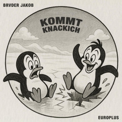 KOMMT KNACKICH - EUROPLUS x BRVDER JAKOB