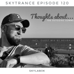 SkyTrance Epizode 120 "Thoughts about the outgoing Summer" (Guest mix by Neuralis)