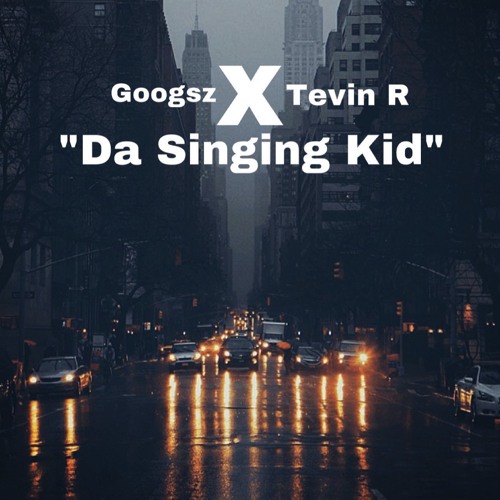 Tevin R & Googsz - Da Singing Kid