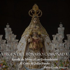 Virgen del Rosario Coronada (feat. Pablo Ojeda Jiménez)