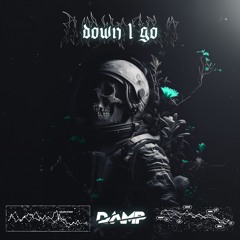 Down I Go - DAMP