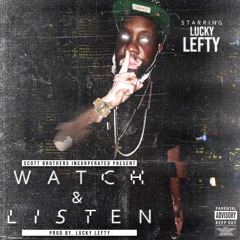 Watch & Listen prod by. leftylucky215