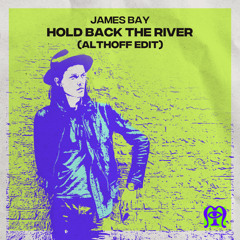 [FREE DOWNLOAD] James Bay - Hold Back The River (Althoff Edit)