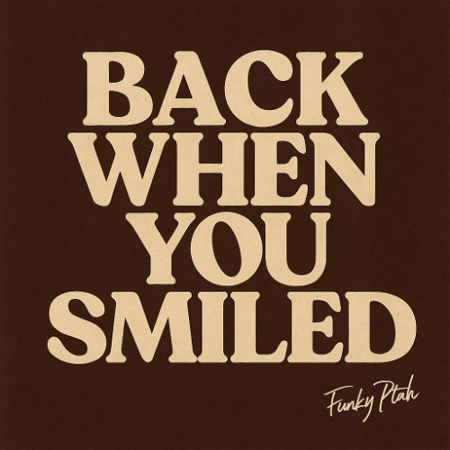 Back When You Smiled First