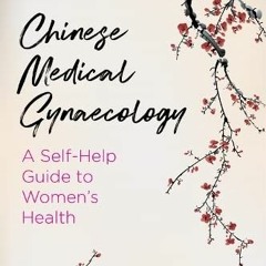 [Download] EPUB 📖 Chinese Medical Gynaecology by  Eddie Dowd EBOOK EPUB KINDLE PDF