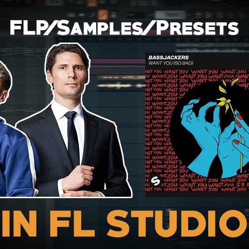 Bassjackers - Want You (So Bad) (FL Studio Remake & Tutorial)