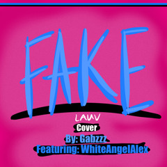 Fake Lauv (Cover Ft. WhiteAngelAlex)