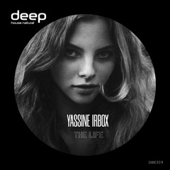 Yassine Irbox - The Life (Original Mix) DHN309