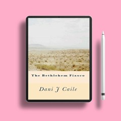The Bethlehem Fiasco by Dani J. Caile. Gifted Download [PDF]