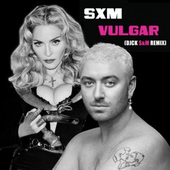 Sam Smith & Madonna - Sexy Vulgar (DjCK S&M Remix)
