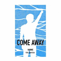 Come Away (Feat. Egan Zola) [FREE DOWNLOAD]