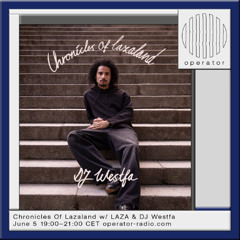 Chronicles Of Lazaland w/ LAZA & DJ Westfa - 5th June 2025