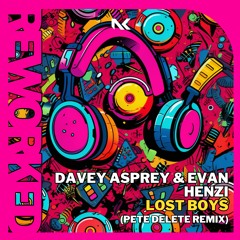 Davey Asprey & Evan Henzi - Lost Boys (Pete Delete Extended Remix)