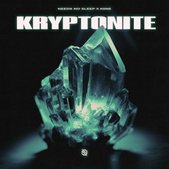 Needs No Sleep x KXNE - Kryptonite