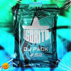 DJ IGORITO - DJ PACK #52