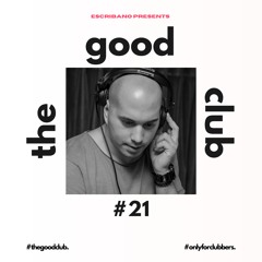 The Good Club #21 - Escribano [10 05 24]