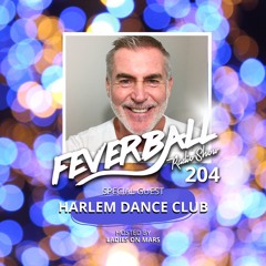 Feverball Radio Show 204 By Ladies On Mars + Special Guest Harlem Dance Club