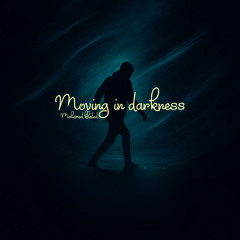 Moving in darkness