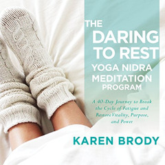 [READ] EPUB 📒 The Daring to Rest Yoga Nidra Meditation Program by  Karen Brody,Karen