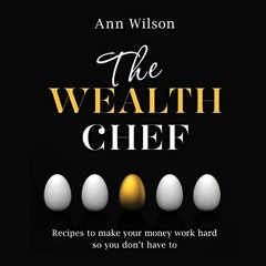 DOWNLOAD EPUB 📧 The Wealth Chef: Recipes to Make Your Money Work Hard, So You Don't